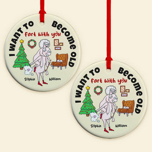 I Want To Become Old Fart With You, Personalized Ornament, Funny Old Couple Gifts - Ornament - GoDuckee