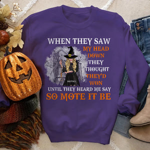 When They Saw My Head Down, Personalized Shirt, Gifts For Witchy Friend - Shirts - GoDuckee