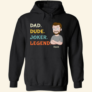 Dad Dude Joker Legend Personalized Shirt (T-shirt, Hoodie, Sweatshirt) Father's Day Gift-04QHDT180423 - Shirts - GoDuckee