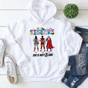 She Is Not Alone 08HTTI130623TM Personalized Sisters Shirt - Shirts - GoDuckee