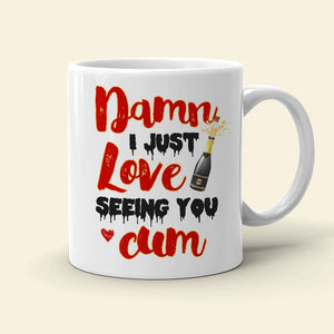 Couple, Damn I Just Love Seeing You Cum, Personalized Mug, Gift For Couple - Coffee Mug - GoDuckee