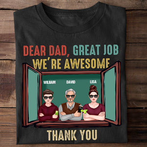 Dear Dad Great Job We're Awesome, Personalized Shirt, Gift For Dad - Shirts - GoDuckee