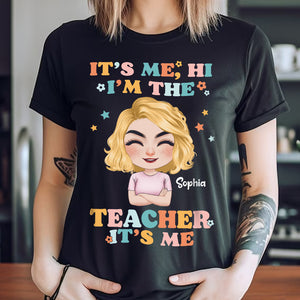 It's Me Hi I'm The Teacher - Personalized Shirt - Gift For Teacher 05NATI040723HH - Shirts - GoDuckee