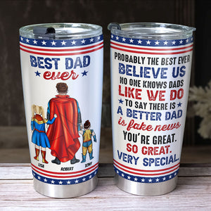 Best Dad Ever, You're Great, So Great, Very Special - Personalized Tumbler - Gift For Super Dad - Tumbler Cup - GoDuckee
