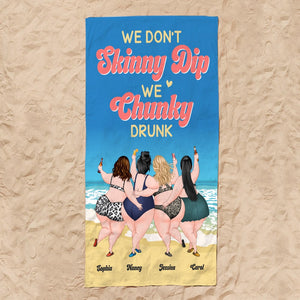 Friendship, We Don't Skinny Dip We Chunky Drunk, Personalized Beach Towel, Gift For Friend - Beach Towel - GoDuckee