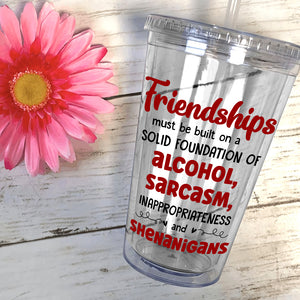 Friendships With Alcohol, Personalized Acrylic Tumbler, Gifts For Bestie - Tumbler Cup - GoDuckee