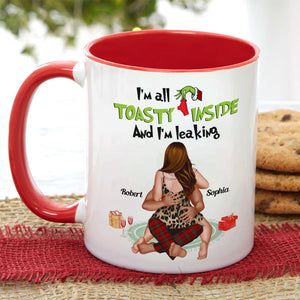 I'm All Toasty Inside And I'm Leaking, Personalized Accent Mug, Funny Couple Gifts - Coffee Mug - GoDuckee