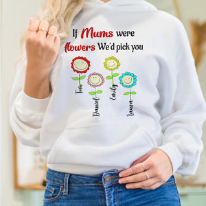 If Mums Were Flowers We'd Pick You Personalized Shirt, Gift For Mom - Shirts - GoDuckee