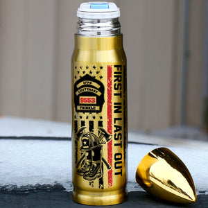 First In Last Out 03QHDT271223 Personalized Bullet Tumbler, Gifts For Firefighter - Bullet Tumblers - GoDuckee