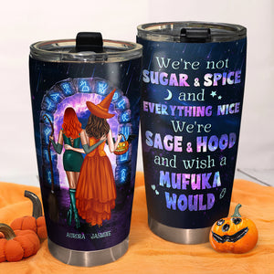 We Are Not Sugar And Spice And Everything Nice We Are Sage And Hood-Personalized Tumbler- Gift For Friends- Friends Tumbler - Tumbler Cup - GoDuckee