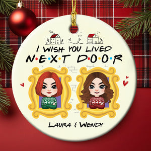 I Wish You Lived Next Door, Personalized Ornament, Gift For Friends - Ornament - GoDuckee