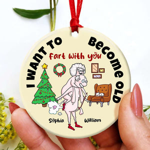 I Want To Become Old Fart With You, Personalized Ornament, Funny Old Couple Gifts - Ornament - GoDuckee