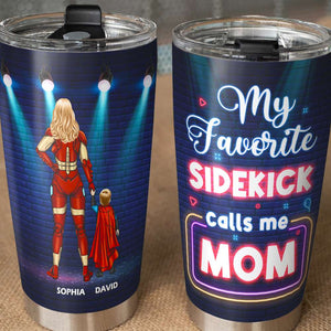My Favorite Sidekick Calls Me Mom Personalized Tumbler Cup, Gift For Mom-2OHDT170423 - Tumbler Cup - GoDuckee