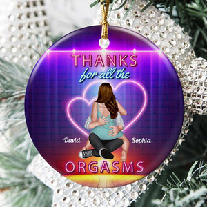 Thanks For All The Orgasms, Personalized Ornament, Christmas Gifts For Couple - Ornament - GoDuckee
