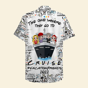 Personalized Cruise Friends Hawaiian Shirt - The One Where They Go To Cruise - Hawaiian Shirts - GoDuckee