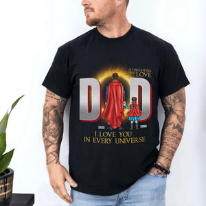 Dad In Every Universe, Daughter's First Love - Personalized Dad Shirt GRER2005 - Shirts - GoDuckee