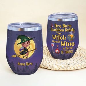 Personalized Gift Ideas For Witch Girl Doll, Fire Burn Cauldron Bubble This Witch Needs Wine Or There’ll Be Trouble Custom Wine Tumbler - Wine Tumbler - GoDuckee
