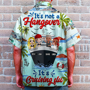 Personalized Cruising Friends Hawaiian Shirts - It's Not A Hangover It's Cruising Flu - Hawaiian Shirts - GoDuckee