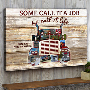 Custom Truck Photo Poster - Trucker Some Call It A Job We Call It Life - Poster & Canvas - GoDuckee