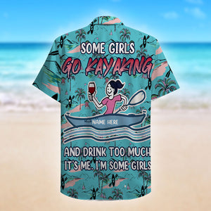 Kayak Some Girls Go Kayaking - Custom Hawaiian Shirt, Aloha Shirt - Hawaiian Shirts - GoDuckee
