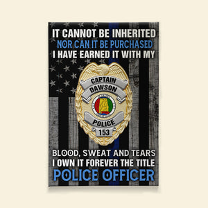 Custom Police Officer Badge Poster - It Cannot Be Inherited Nor Can It Be Purchased - Poster & Canvas - GoDuckee