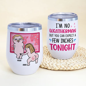 I'm No Weatherman - Gift For Couples- Personalized Wine Tumbler- Funny Couple Wine Tumbler - Coffee Mug - GoDuckee
