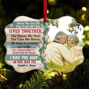 Custom Couple Ornament, Christmas Gift For Couple, When We Get to The End of Our Lives Together - Ornament - GoDuckee