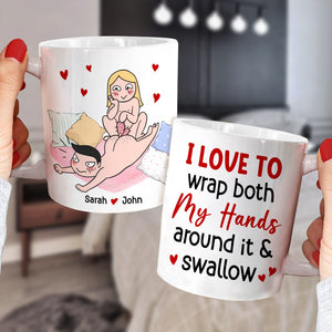 I Love To Wrap Both My Hands Around It & Swallow - Personalized Funny Couple Mug - Gift For Couple - Coffee Mug - GoDuckee