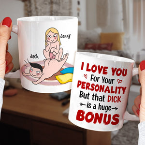 I Love You For Your Personality But That Dick Is A Huge Bonus - Personalized Funny Couple Mug - Gift For Couple - Coffee Mug - GoDuckee