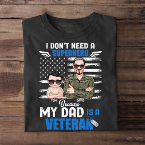 I Don't Need A Because My Dad Is A Veteran Personalized Shirt Gift For Dad - Shirts - GoDuckee