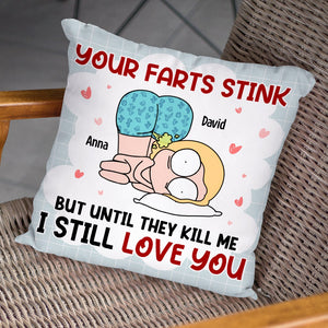 Your Farts Stink But Until They Kill Me I Still Love You - Personalized Couple Pillow - Gift For Couple - Pillow - GoDuckee