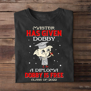 Master Has Given Dobby A Diploma Personalized Graduation Shirt Gift For Graduate - Shirts - GoDuckee