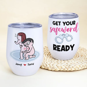 Get Your Safeword Ready, Personalized Tumbler, Gifts For Naughty Couple - Wine Tumbler - GoDuckee