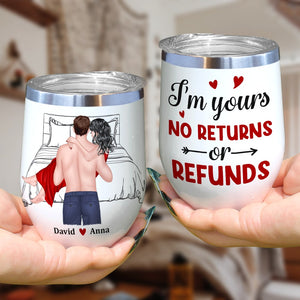 I'm Yours No Returns Of Refunds - Personalized Couple Tumbler - Gift For Couple - Coffee Mug - GoDuckee