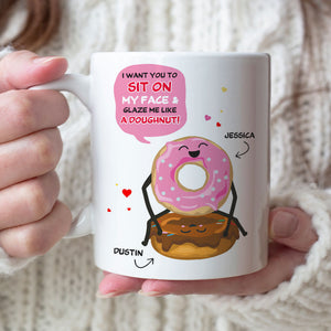 Couple Valentine I Want You To Sit On My Face - Personalized White Mug - Coffee Mug - GoDuckee