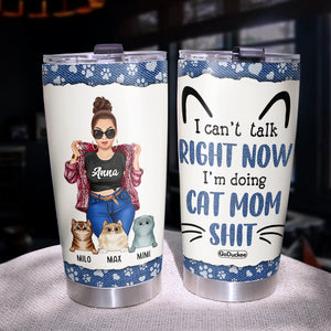 Personalized Cat Mom Tumbler Cup - I Can't Talk Right Now - Tumbler Cup - GoDuckee