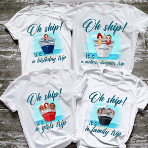 Oh Ship! Personalized Cruising Friends - Custom Shirts - It's A Girls Trip - Shirts - GoDuckee