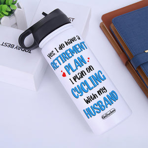 Personalized Cycling Couple Water Bottle - Have A Retirement Plan, Plan On Cycling With My Husband - Water Bottles - GoDuckee