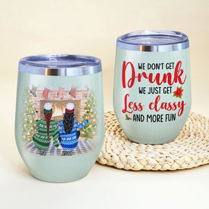 Personalized Sweater Friends Wine Tumbler - We Don't Get Drunk, Just Get Classy - Christmas Theme - Wine Tumbler - GoDuckee