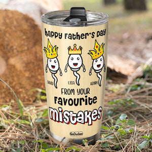 Personalized Father's Day Tumbler Cup Sperm Kids Happy Father's Day From Your Favorite Mistakes FFG2705 - Tumbler Cup - GoDuckee