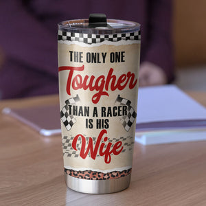 Personalized Racing Tumbler - The Only One Tougher Than A Racer - Tumbler Cup - GoDuckee