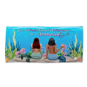 In A World Full Of Princesses - Personalized Mermaid Beach Towel - Gifts For Best Friends, Salty Sister, Besties - Beach Towel - GoDuckee