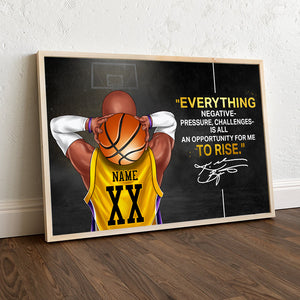 Personalized Basketball Player Poster - Everything Negative Pressure Challenges Is All An Opportunity For Me To Rise - Poster & Canvas - GoDuckee