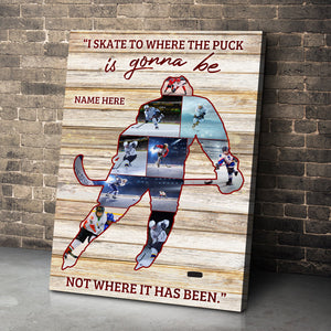 Custom Hockey Plater Photo Poster - I Skate To Where The Puck Is Gonna Be - Poster & Canvas - GoDuckee