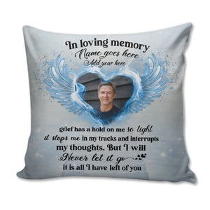 Custom Photo Pillow - Personalized Memories Of Dad/Mom/Wife/Husband in Heaven, Grief Has A Hold On Me - Pillow - GoDuckee