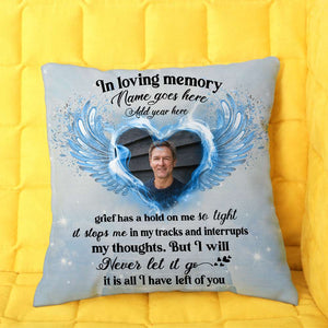 Custom Photo Pillow - Personalized Memories Of Dad/Mom/Wife/Husband in Heaven, Grief Has A Hold On Me - Pillow - GoDuckee