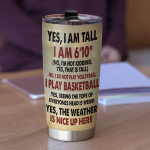 Personalized Baseball Tumbler Cup - Yes, I Am Tall, No I'm Not Kidding - Tumbler Cup - GoDuckee