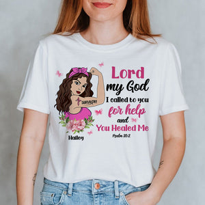 Lord My God I Called To You For Help - Custom Shirts - Gifts for Breast Cancer Fighters - Strong Woman - Shirts - GoDuckee