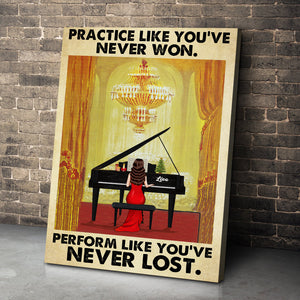 Personalized Piano Lady Poster - Practice Like You've Never Won Perform Like You've Never Lost - Poster & Canvas - GoDuckee