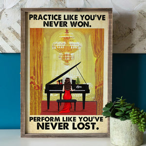Personalized Piano Lady Poster - Practice Like You've Never Won Perform Like You've Never Lost - Poster & Canvas - GoDuckee